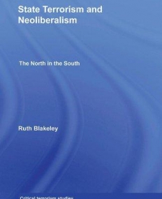 STATE TERRORISM AND NEOLIBERALISM: THE NORTH IN THE SOUTH