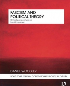 FASCISM AND POLITICAL THEORY : CRITICAL PERSPECTIVES ON FASCIST IDEOLOGY