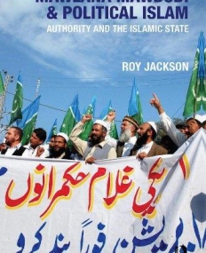 MAWLANA MAWDUDI AND POLITICAL ISLAM: AUTHORITY AND THE