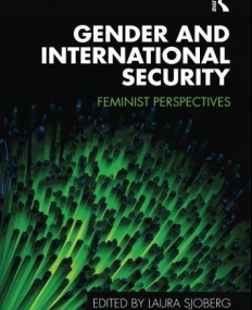 GENDER AND INTERNATIONAL SECURITY: FEMINIST PERSPECTIVES (ROUTLEDGE CRITICAL SECURITY STUDIES)