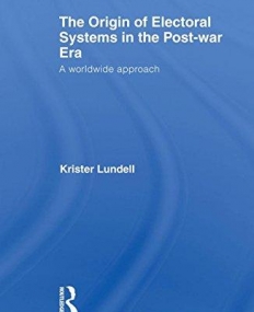 ORIGIN OF ELECTORAL SYSTEMS IN THE POSTWAR ERA: A COMPARATIVE STUDY (ROUTLEDGE RESEARCH IN COMPARATIVE POLITICS),THE