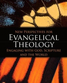 NEW PERSPECTIVES FOR EVANGELICAL THEOLOGY