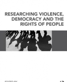 RESEARCHING VIOLENCE, DEMOCRACY AND THE RIGHTS OF PEOPLE