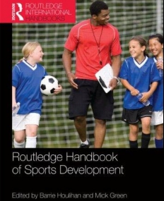 Routledge Handbook of Sports Development (Routledge International Handbooks)