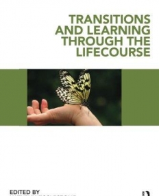 TRANSITIONS AND LEARNING THROUGH THE LIFECOURSE