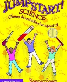 JUMPSTART! SCIENCE: GAMES AND ACTIVITIES FOR AGES 5-11