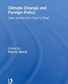 CLIMATE CHANGE AND FOREIGN POLICY (ROUTLEDGE ADVANCES IN INTERNATIONAL RELATIONS AND GLOBAL POLITICS)