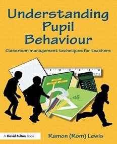 UNDERSTANDING PUPIL BEHAVIOUR CLASSROOM MANAGEMENT TECHNIQUES FOR TEACHERS