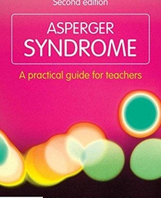 ASPERGER SYNDROME : A PRACTICAL GUIDE FOR TEACHERS