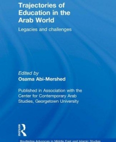 TRAJECTORIES OF EDUCATION IN THE ARAB WORLD: LEGACIES AND CHALLENGES