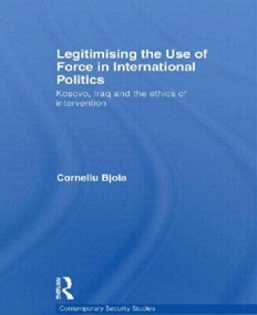 LEGITIMISING THE USE OF FORCE IN INTERNATIONAL POLITICS (CONTEMPORARY SECURITY STUDIES)