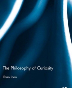 PHILOSOPHY OF CURIOSITY; INAN, THE