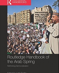 Routledge Handbook of the Arab Spring: Rethinking Democratization