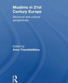 MUSLIMS IN 21ST CENTURY EUROPE: STRUCTURAL AND CULTURAL PERSPECTIVES (ROUTLEDGE/EUROPEAN SOCIOLOGICAL ASSOCIATION STUDIES IN EUROPEAN SOCIETIES)