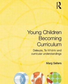 YOUNG CHILDREN BECOMING THE CURRICULUM: DELEUZE, TE WHARIKI AND CURRICULAR UNDERSTANDINGS