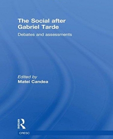 SOCIAL AFTER GABRIEL TARDE : DEBATES AND ASSESSMENTS, T
