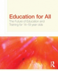 EDUCATION FOR ALL : THE FUTURE OF EDUCATION AND TRAINING FOR 14-19 YEAR-OLDS