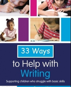THIRTY THREE WAYS TO HELP WITH WRITING