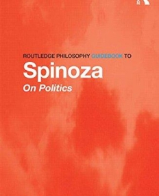 Routledge Philosophy GuideBook to Spinoza on Politics (Routledge Philosophy GuideBooks)