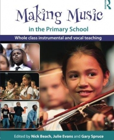 MAKING MUSIC IN THE PRIMARY SCHOOL : WHOLE CLASS INSTRU