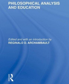 PHILOSOPHICAL ANALYSIS AND EDUCATION (INTERNATIONAL LIBRARY OF THE PHILOSOPHY OF EDUCATION)