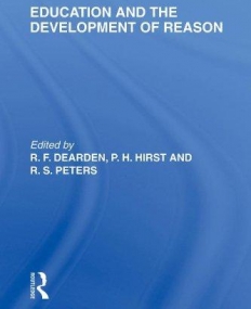 EDUCATION AND THE DEVELOPMENT OF REASON (INTERNATIONAL LIBRARY OF THE PHILOSOPHY OF EDUCATION)