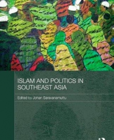 ISLAM AND POLITICS IN SOUTHEAST ASIA (ROUTLEDGE MALAYSIAN STUDIES SERIES)