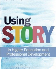 USING STORY: IN HIGHER EDUCATION AND PROFESSIONAL DEVEL