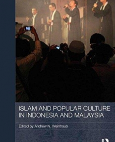 ISLAM AND POPULAR CULTURE IN INDONESIA AND MALAYSIA