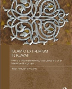 ISLAMIC EXTREMISM IN KUWAIT (DURHAM MODERN MIDDLE EAST AND ISLAMIC WORLD SERIES)