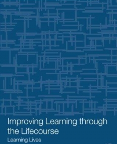 IMPROVING LEARNING THROUGH THE LIFE-COURSE