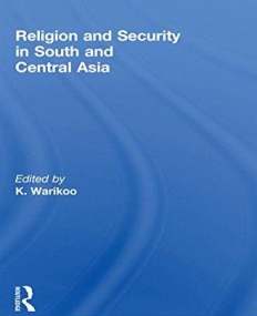 RELIGION AND SECURITY IN SOUTH AND CENTRAL ASIA