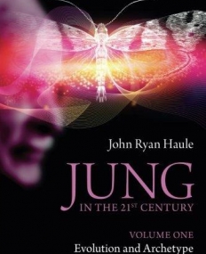 JUNG IN THE 21ST CENTURY VOLUME ONE : EVOLUTION AND ARCHETYPE