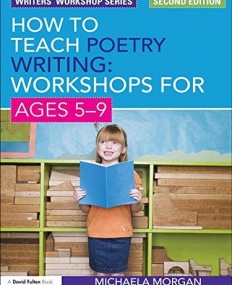 HOW TO TEACH POETRY WRITING: WORKSHOPS FOR AGES 5-9