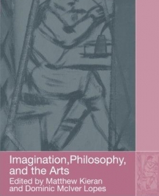 IMAGINATION, PHILOSOPHY AND THE ARTS