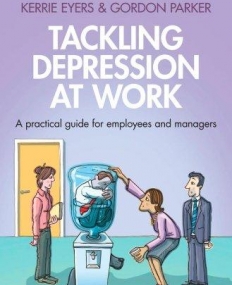 TACKLING DEPRESSION AT WORK : A PRACTICAL GUIDE FOR EMP