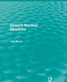 ISRAEL'S NUCLEAR DILEMMA (REV)