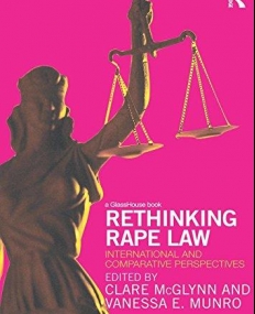 RETHINKING RAPE LAW : INTERNATIONAL AND COMPARATIVE PER
