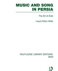MUSIC AND SONG IN PERSIA (RLE IRAN B) : THE ART OF AVAZ