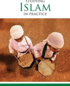 Studying Islam in Practice (Studying Religions in Practice)
