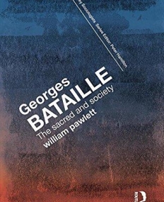 Georges Bataille: The Sacred and Society (Key Sociologists)