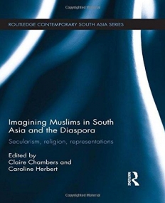 Imagining Muslims in South Asia and the Diaspora: Secularism, Religion, Representations (Routledge Contemporary South Asia Series)