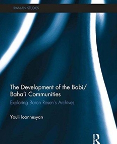 The Development of the Babi/Baha'i Communities: Exploring Baron Rosen's Archives (Iranian Studies)