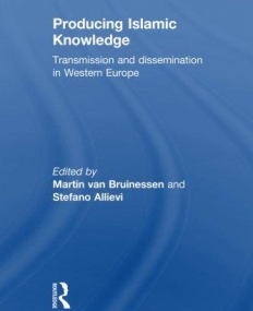 PRODUCING ISLAMIC KNOWLEDGE:TRANSMISSION AND DISSEMINATION IN WESTERN EUROPE