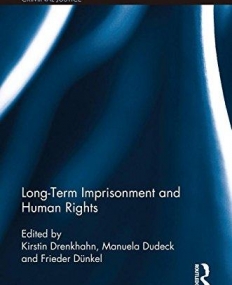 Long-Term Imprisonment and Human Rights (Routledge Frontiers of Criminal Justice)