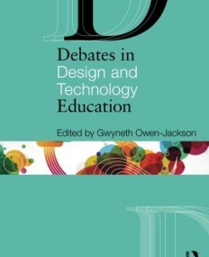 DEBATES IN DESIGN AND TECHNOLOGY EDUCATION