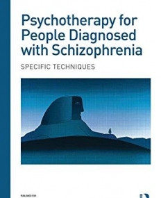 Psychotherapy for People Diagnosed with Schizophrenia: Specific techniques (The International Society for Psychological and Social Approaches to Psyc