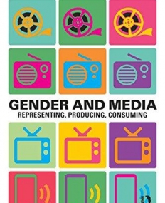 Gender and Media: Representing, Producing, Consuming (Communication and Society)