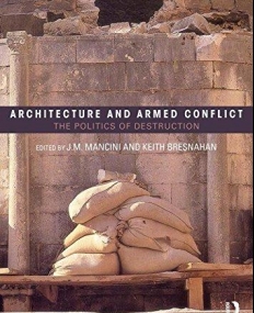 Architecture and Armed Conflict: The Politics of Destruction