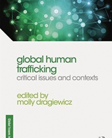 Global Human Trafficking: Critical Issues and Contexts (Global Issues in Crime and Justice)